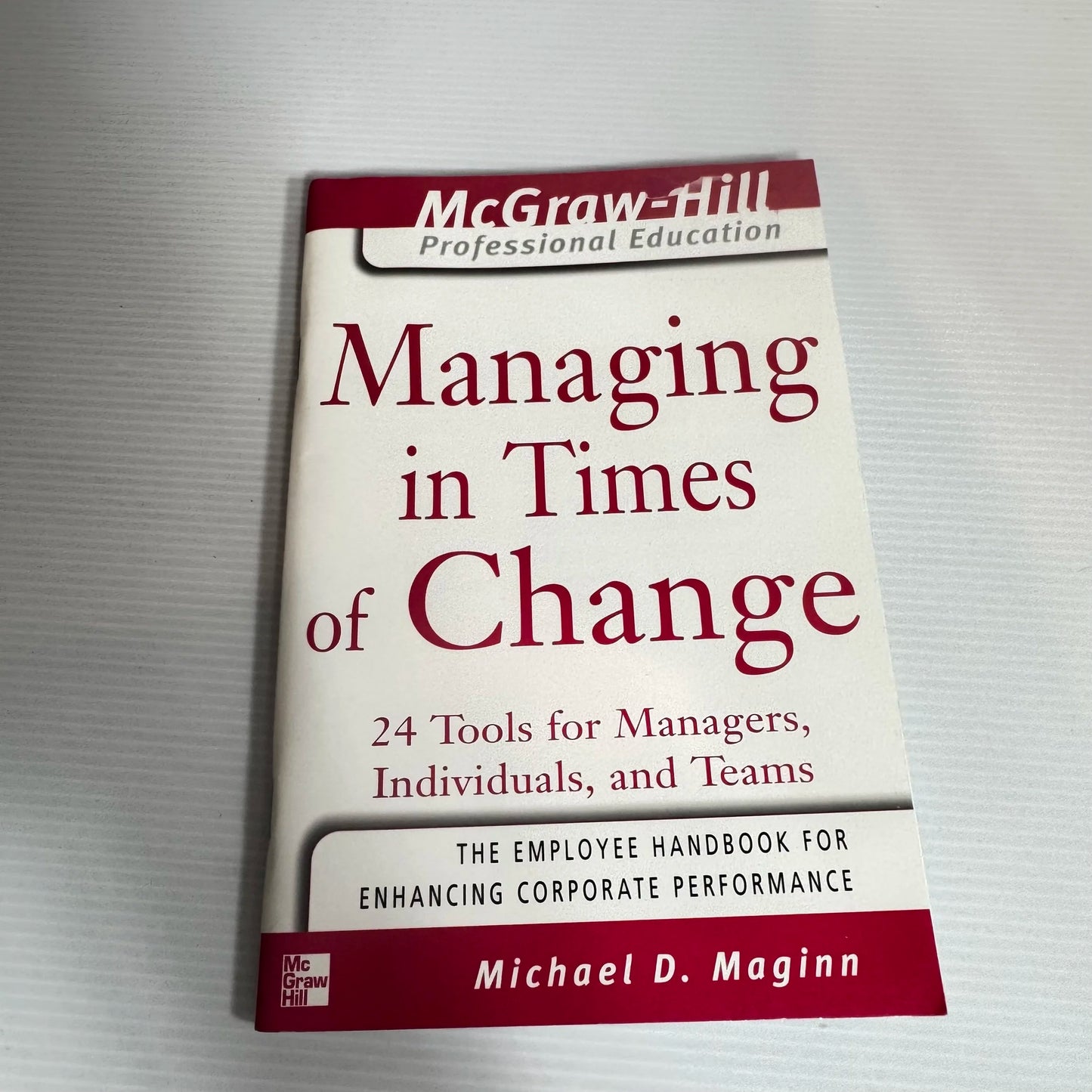 Managing in Times of Change : 24 Tools for Managers, Individuals, and Teams - McGraw-Hill
