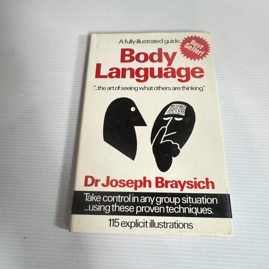 A Fully Illustrated Guide : Body Language - Dr Joseph Braysich