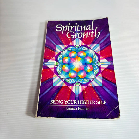 Spiritual Growth : Being Your Higher Self - Sanaya Roman