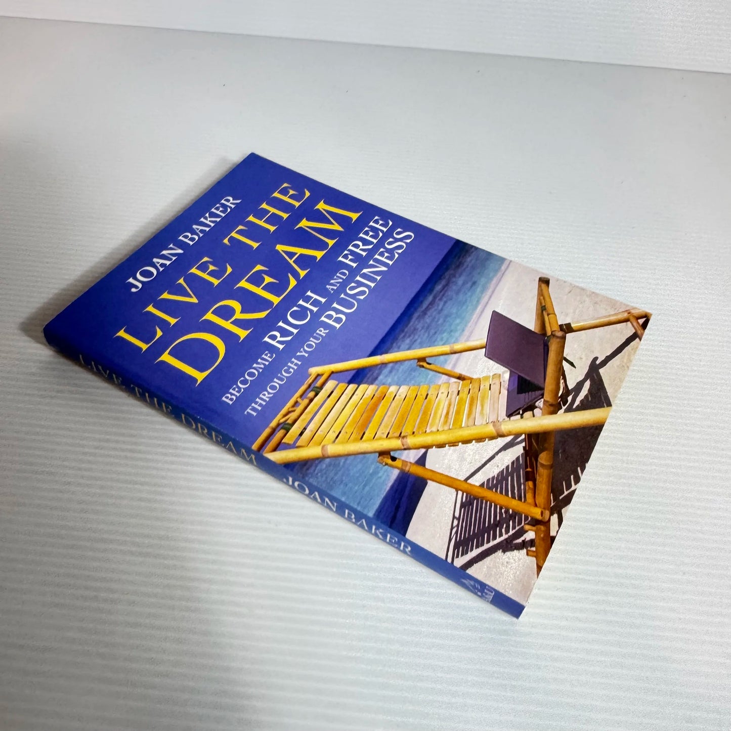 Live The Dream: Become Rich And Free Through Your Business - John Baker
