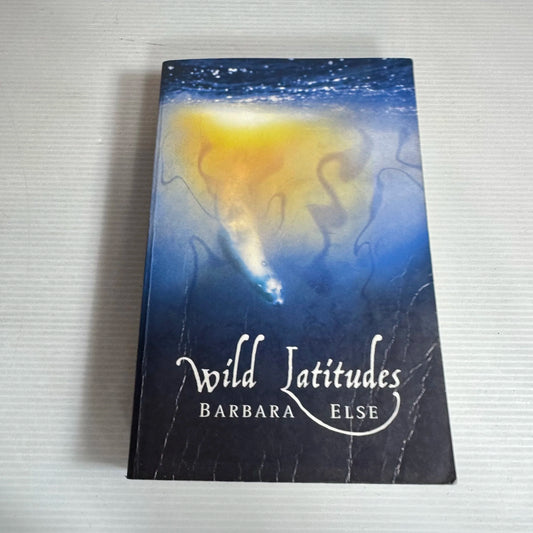 Wild Latitudes - Barbara Else