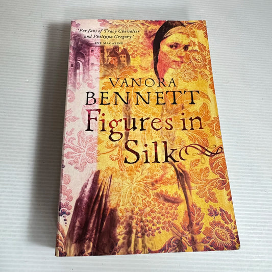Figures In Silk - Vanora Bennett