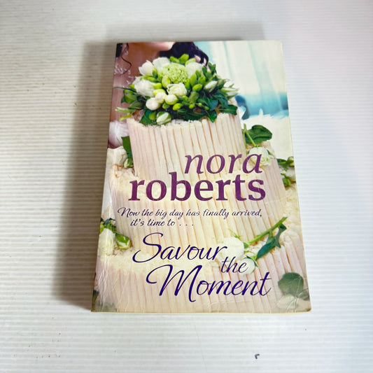 Savour The Moment - Nora Roberts