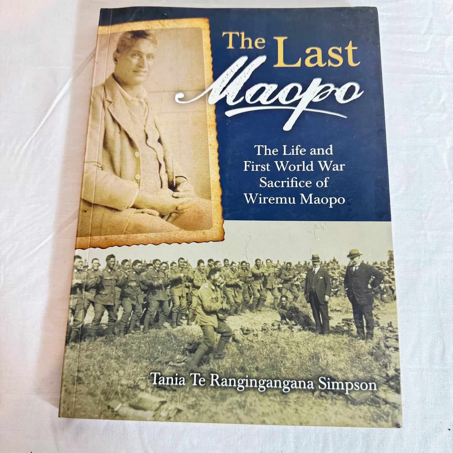 The Last Maopo : The Life & First World War Sacrifice of Wiremu  Maopo - Tania Te Trangingangana Simpson