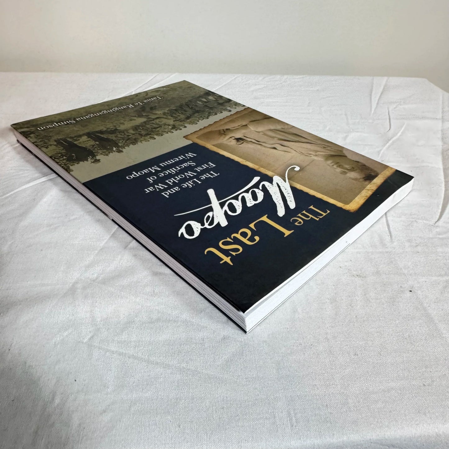 The Last Maopo : The Life & First World War Sacrifice of Wiremu  Maopo - Tania Te Trangingangana Simpson