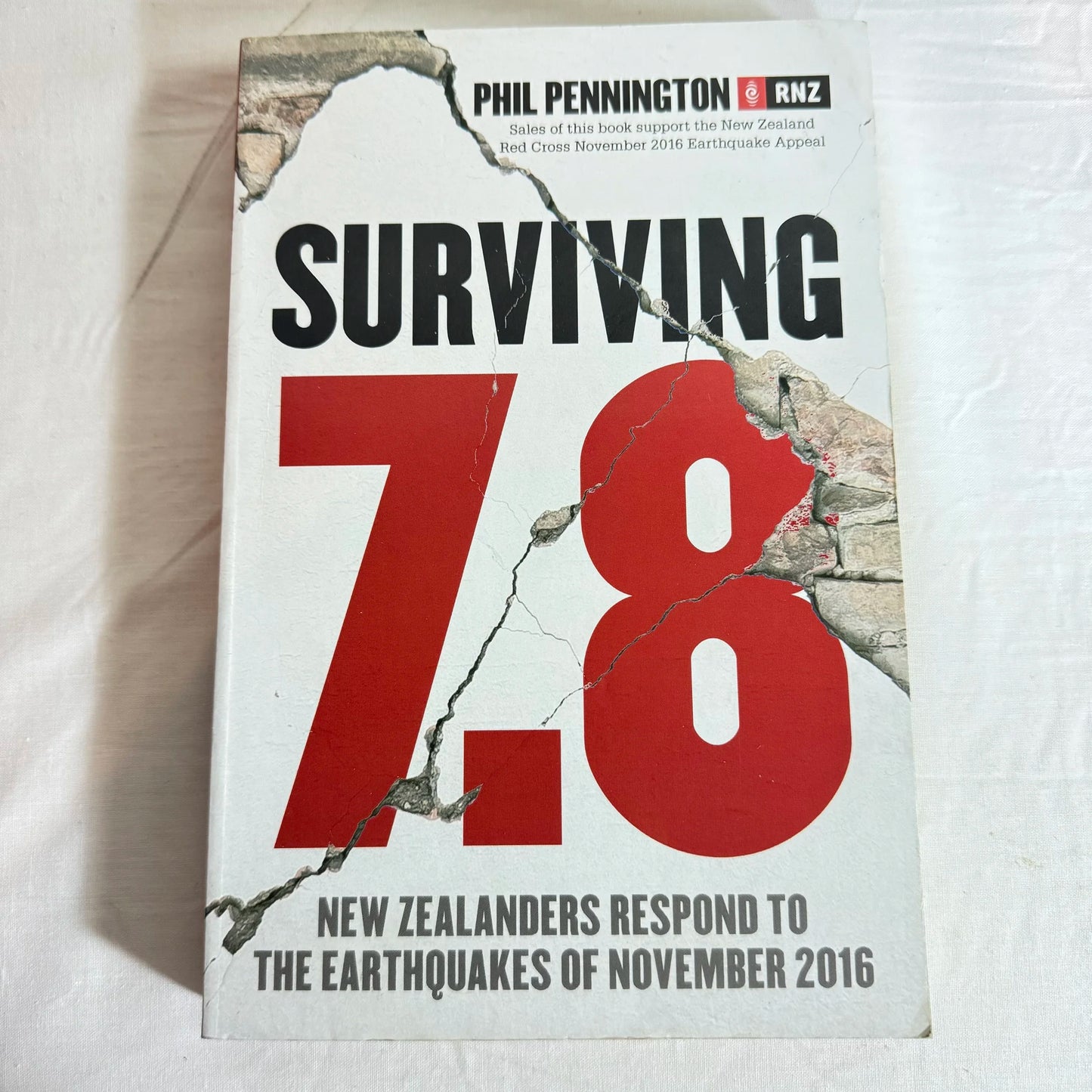 Surviving 7.8 : NZ Response to the Earthquakes of November 2016 - Phil Pennington