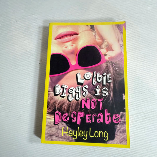 Lottie Biggs Is Not Desperate - Hayley Long
