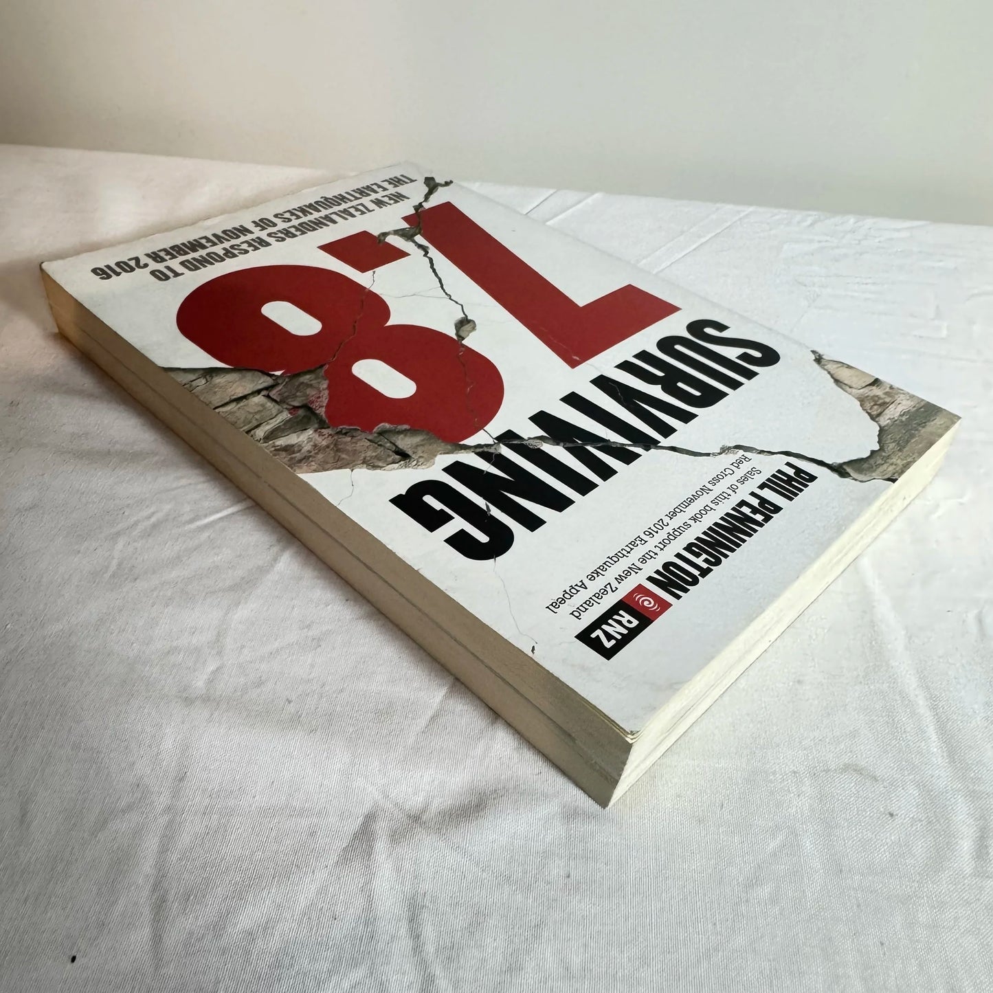 Surviving 7.8 : NZ Response to the Earthquakes of November 2016 - Phil Pennington