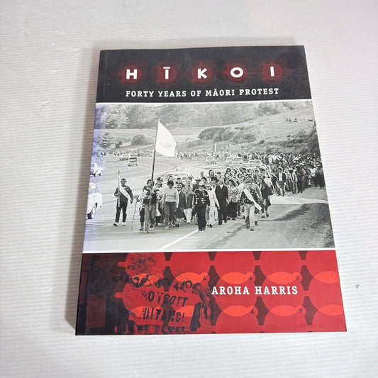 Hikoi : forty Years of Māori Protest - Aroha Harris