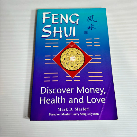 Feng Shui: Discover Money, Health And Love - Mark D. Marfori