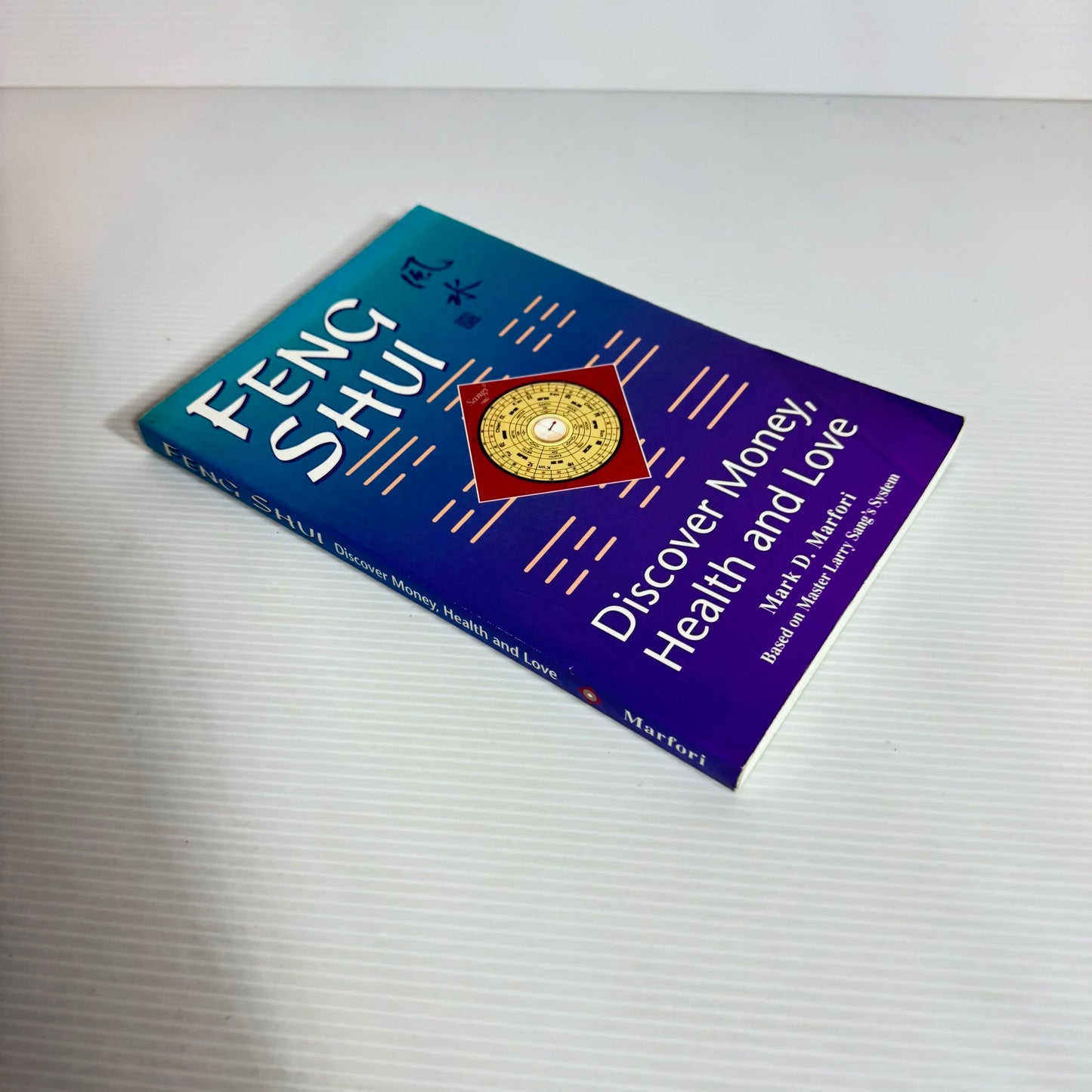 Feng Shui: Discover Money, Health And Love - Mark D. Marfori
