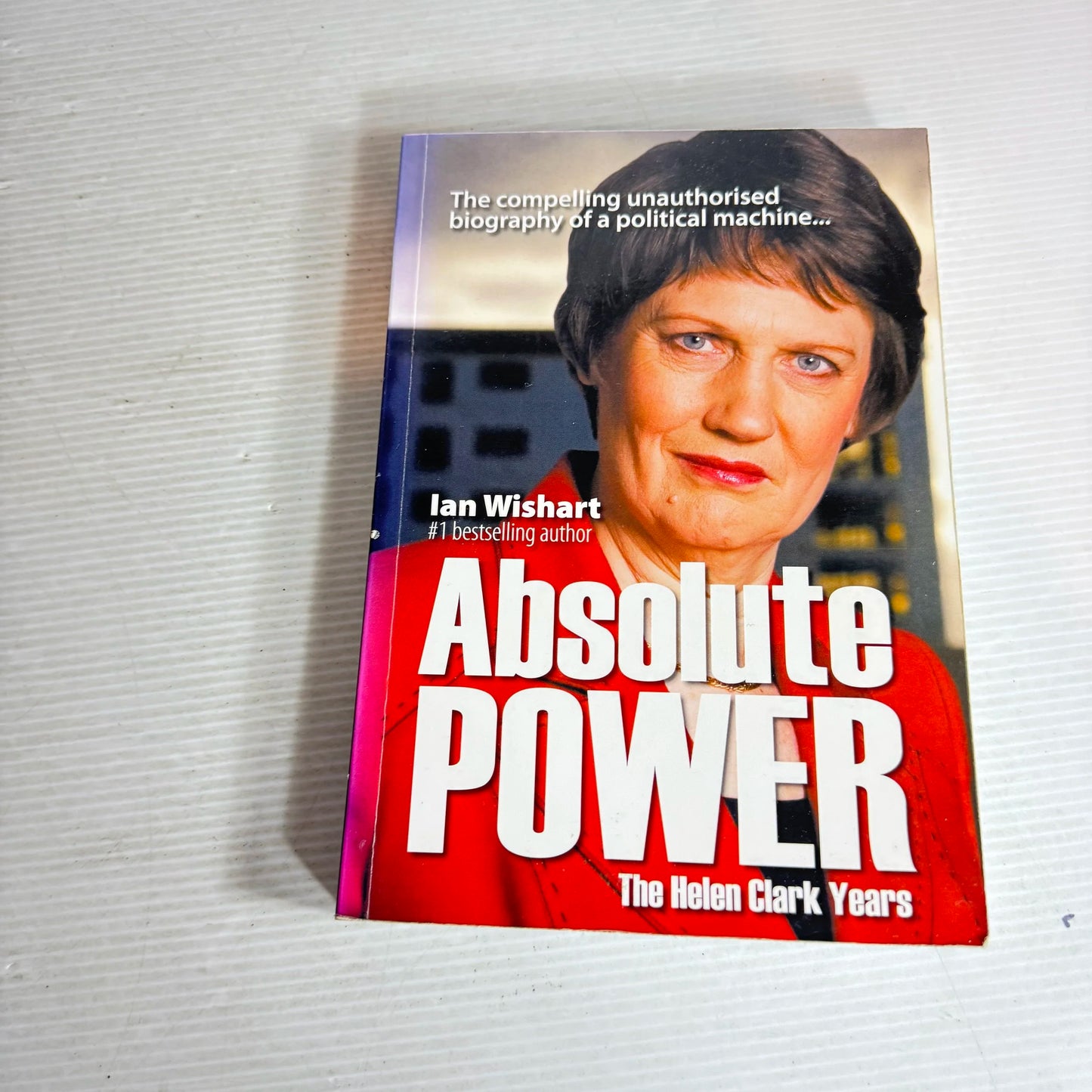 Helen Clark Book Bundle x 2 Books : Absolute Power : The Helen Clark Years by Ian Wishart & Helen : Portrait of a Prime Minister - Brian Edwards(305)