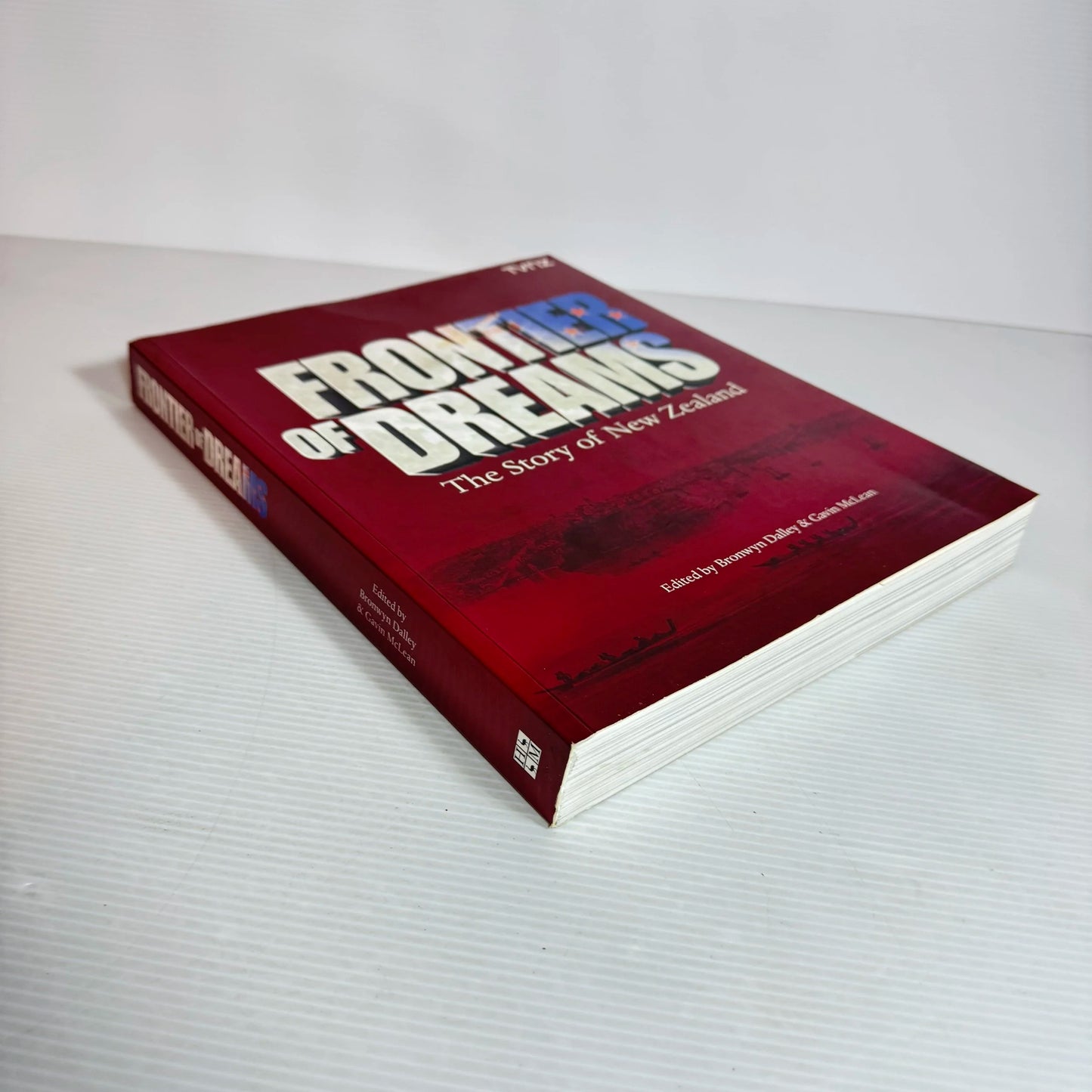 Frontier Of Dreams: The Story Of New Zealand - Bronwyn Dalley & Gavin McLean