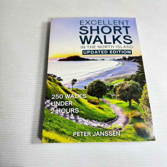 Excellent Short Walks In The North Island : 250 Walks Under 2 Hours- Peter Janssen