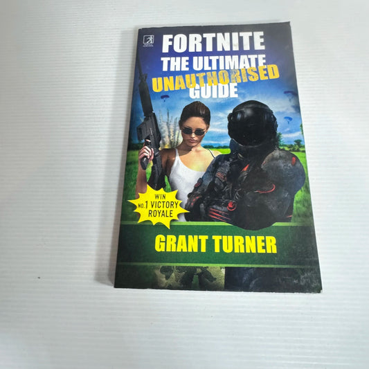 Fortnight The ultimate Unauthorised Guide - Grant Turner