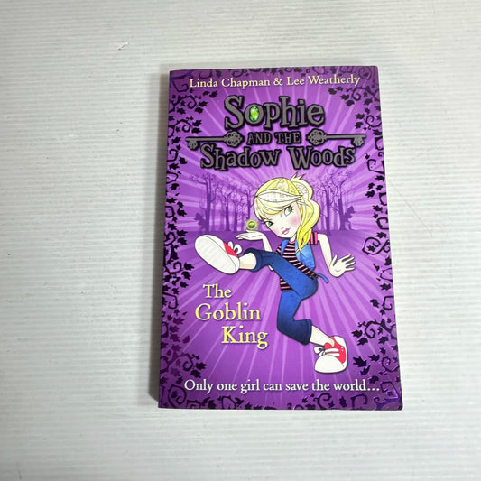 Sophie And The Shadow Woods: The Goblin King - Linda Chapman & Lee Weatherly