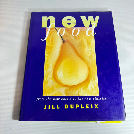 New Food: From The New Basics To The New Classics - Jill Dupleix