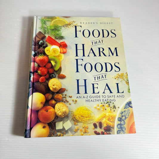 Reader's Digest Foods That Harm, Food That Heal: An A-Z Guide To Safe And Healthy Eating