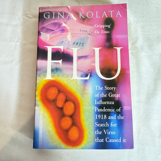 Flu : The Story of the Great Influenza Pandemic of 1918 - Gina Kolata