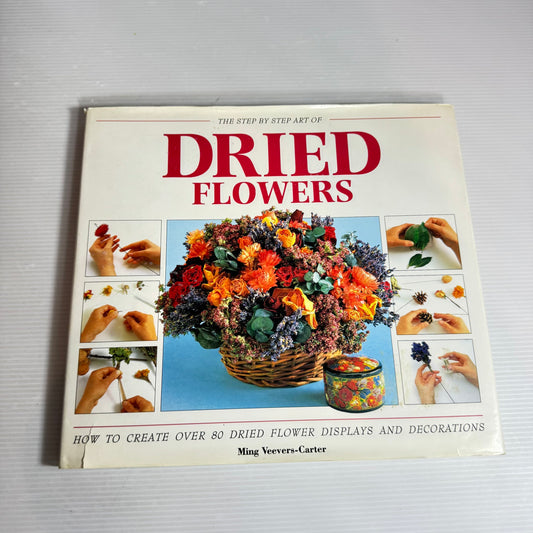 The Step By Step Art Of Dried Flowers - Ming Veevers-Carter (1993)