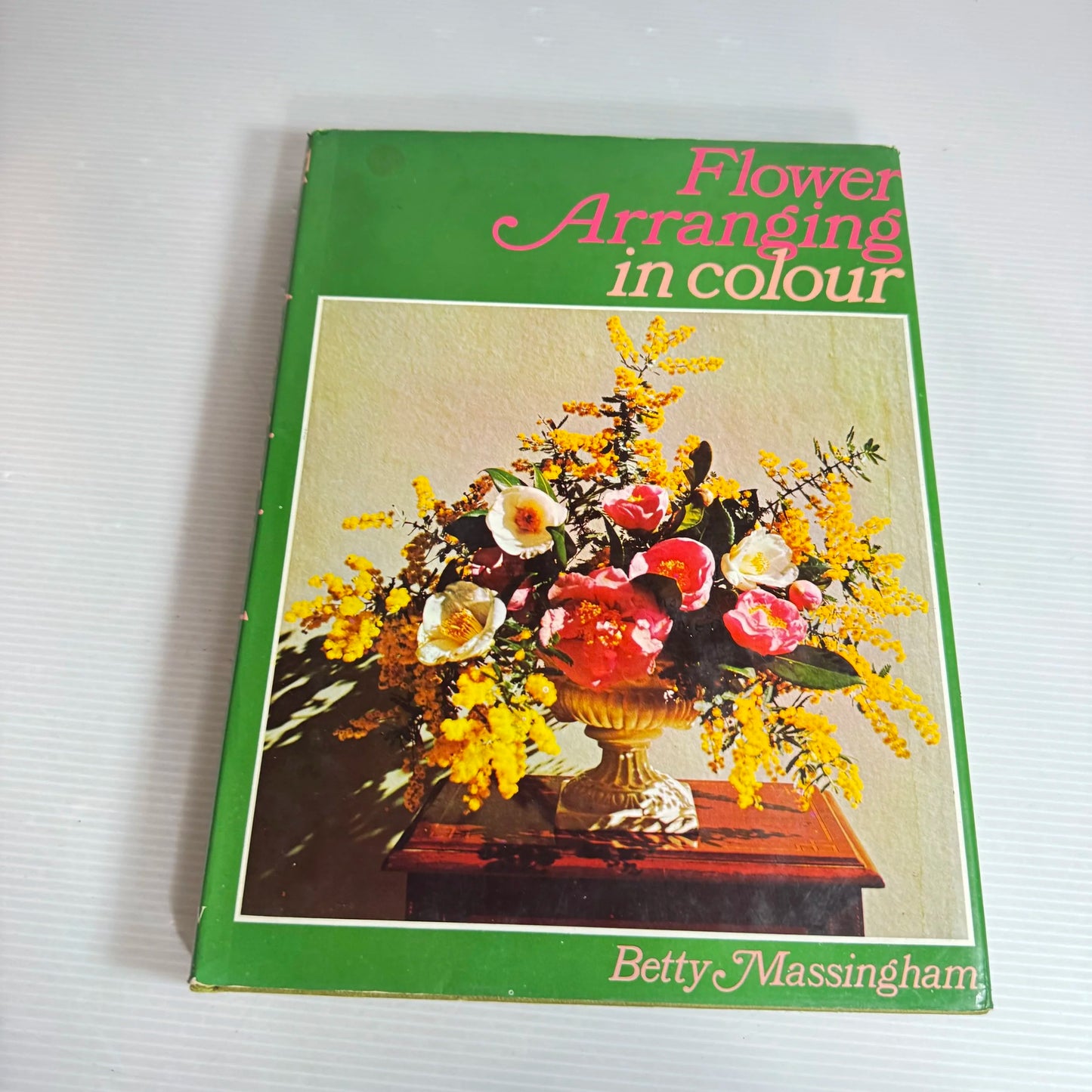 Flower Arranging In Colour - Betty Massingham (Vintage 1970's?)