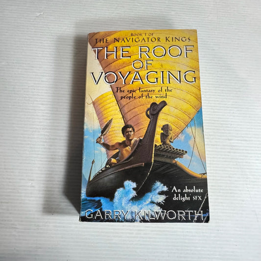 The Roof of Voyaging : Book 1 of The Navigator Kings - Garry Kilworth