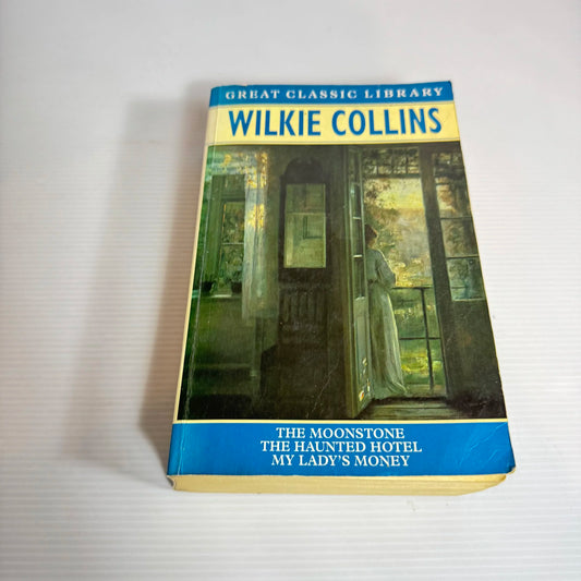 Wilkie Collins : 3 Books in 1 : The Moonstone, The Haunted Hotel, My Lady (Vintage 1994)
