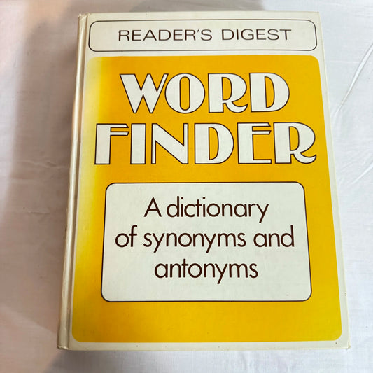 Reader's Digest Word Finder - A dictionary of Synonyms and Antonyms