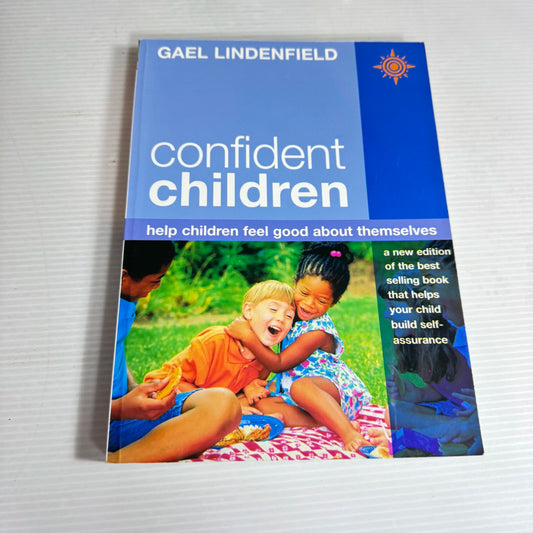 Confident Children: Help Children Feel Good About Themselves - Gael Lindenfield
