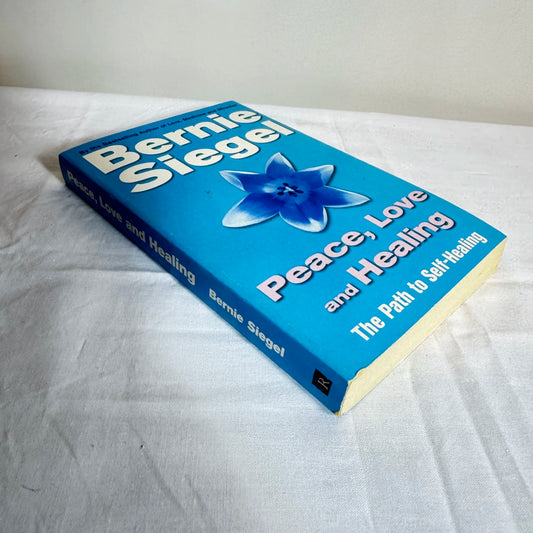Peace, Love & Healing : The Path to Self-Healing - Bernie Siegel