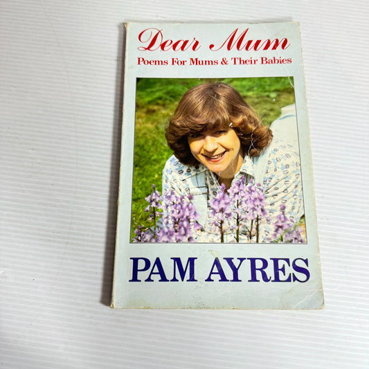 Dear Mum: Poems For Mums & Their Babies - Pam Ayres (1985)