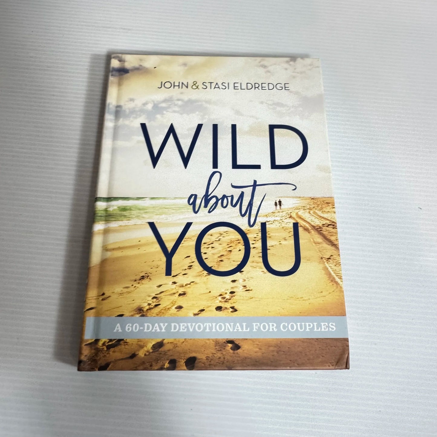 Wild About You: A 60-Day Devotional For Couples - John & Stasi Eldredge