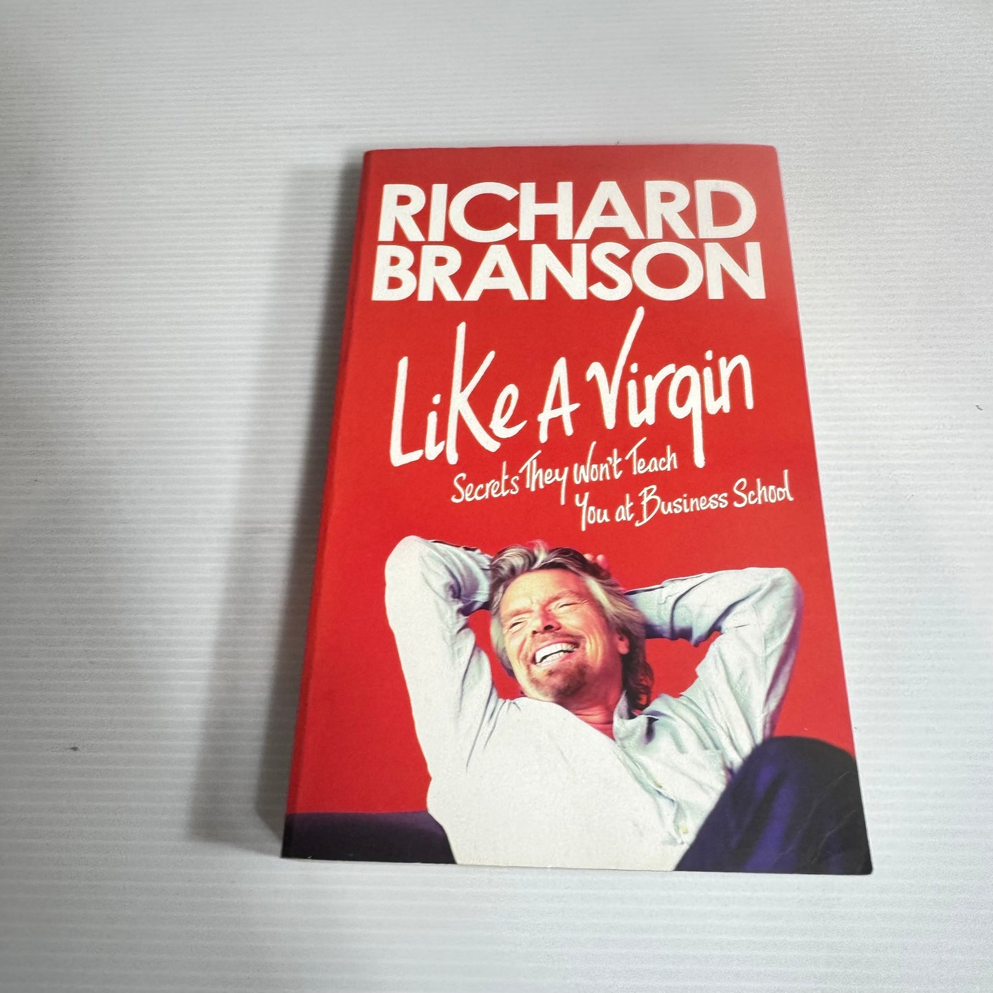 Like A Virgin : Secrets They Won't Teach You at Business School - Richard Branson