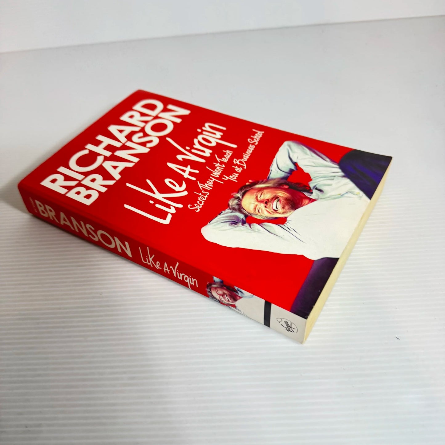 Like A Virgin : Secrets They Won't Teach You at Business School - Richard Branson