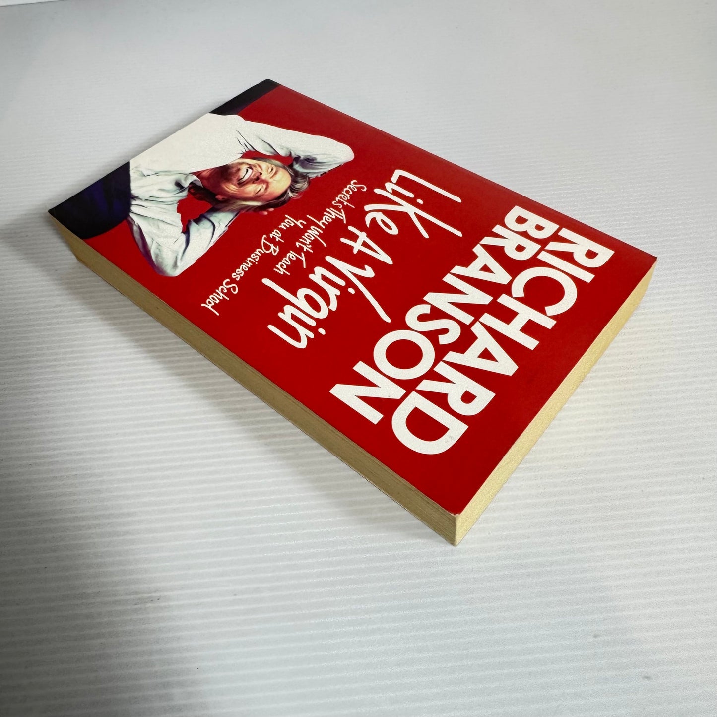 Like A Virgin : Secrets They Won't Teach You at Business School - Richard Branson