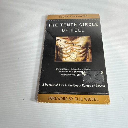 The Tenth Circle of Hell : A Memoir of Life in the Death Camps of Bosnia - Rezak Hukanvoic