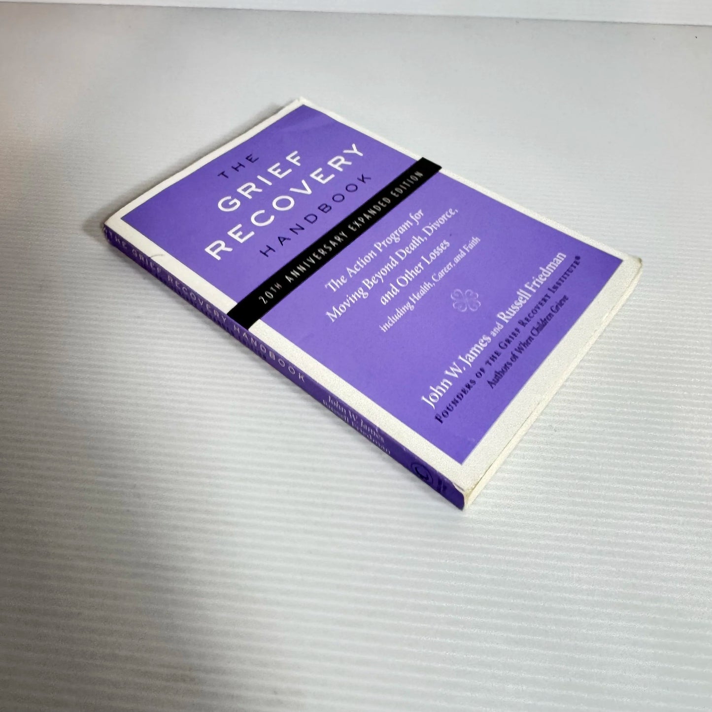 The Grief Recovery Handbook : The Action Program for Moving Beyond Death, Divorce, and Other Losses - John W. James & Russell Friedman