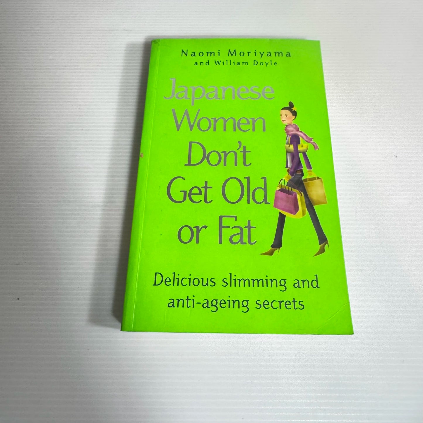 Japanese Women Don't Get Old or Fat - Naomi Moriyama and William Doyle