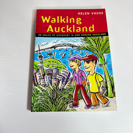 Walking Auckland : 25 Walks of Discovery In and Around Auckland - Helen Vause