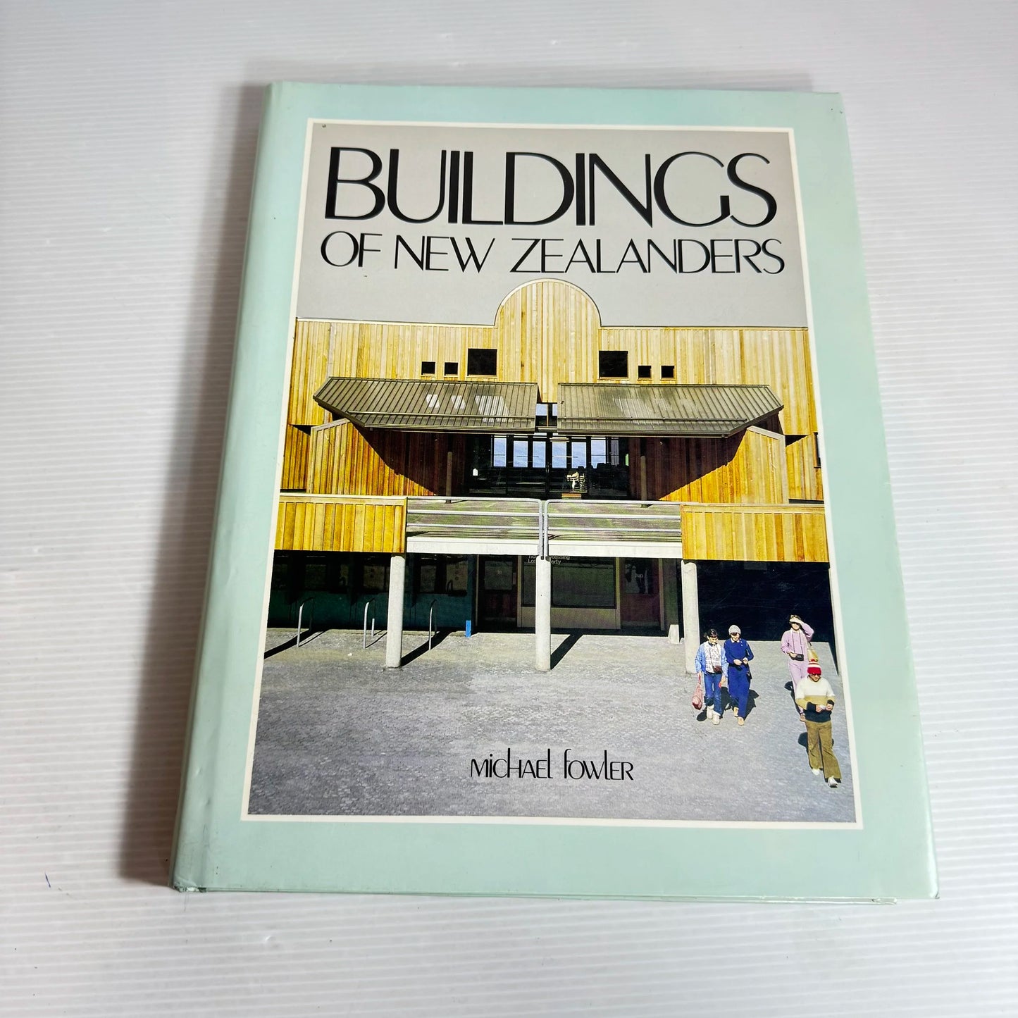 Buildings Of New Zealanders - Michael Fowler (1984)
