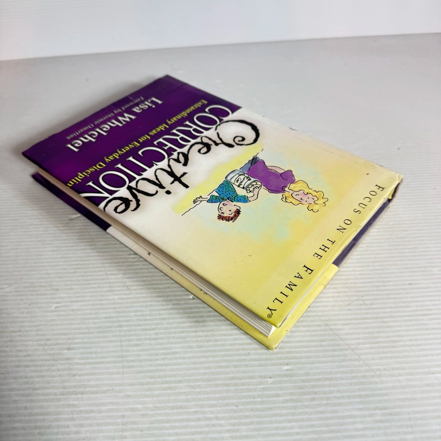 Creative Correction: Extraordinary Ideas For Everyday Discipline - Lisa Whelchel