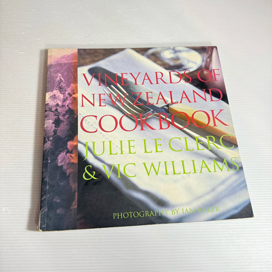 Vineyards Of New Zealand Cookbook - Julie Le Clerc & Vic Williams