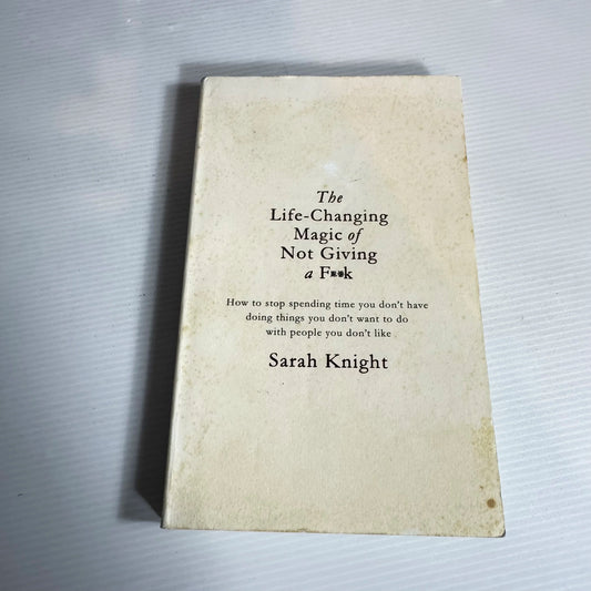 The Life-Changing Magic of Not Giving a F**k - Sarah Knight