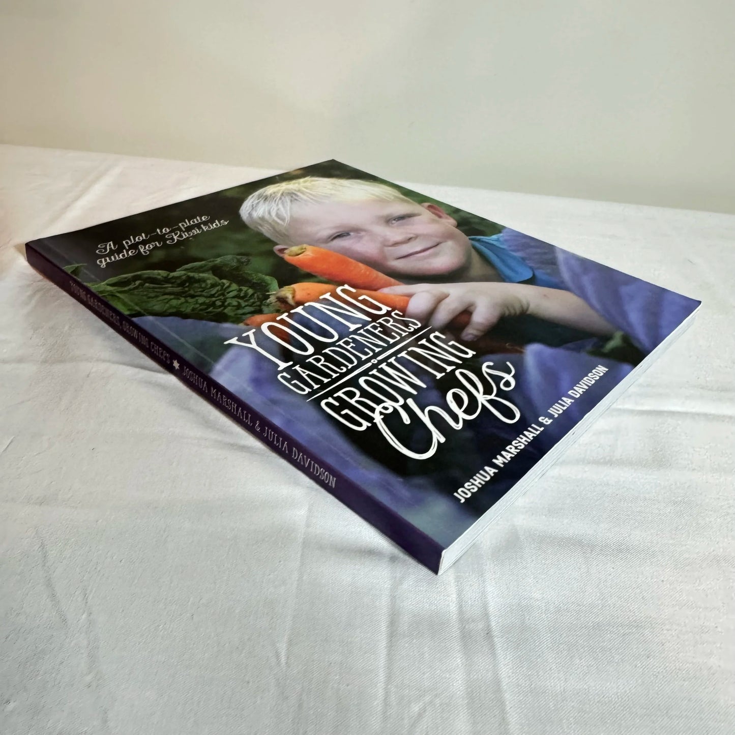 Young Gardeners Growing Chefs : A Plot-to-Plate Guide for Kiwi Kids - Joshua Marshall & Julia Davidson