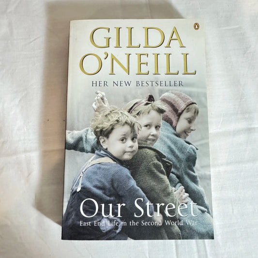 Our Street : East End Life In the Second World War - Gilda O'Neill