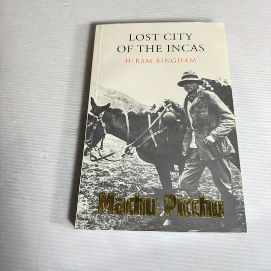 Machu Picchu: Lost City Of The Incas - Hiram Bingham