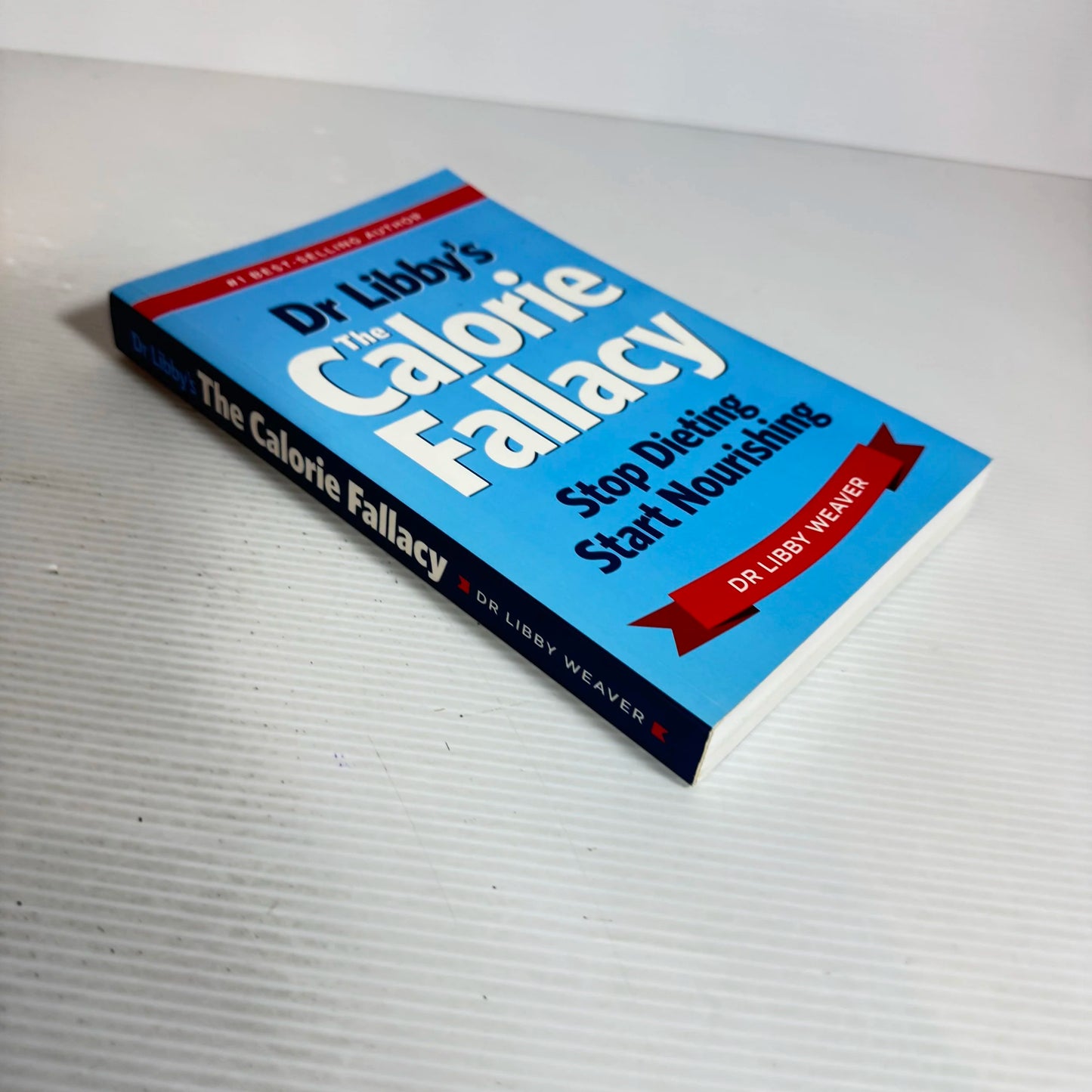 Dr Libby's The Calorie Fallacy: Stop Dieting Start Nourishing - Dr Libby Weaver