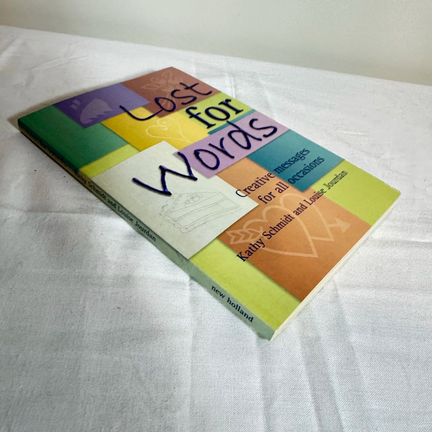 Lost for Words : Creative Messages for All Occasions - Kathy Schmidt & Louise Jourdan