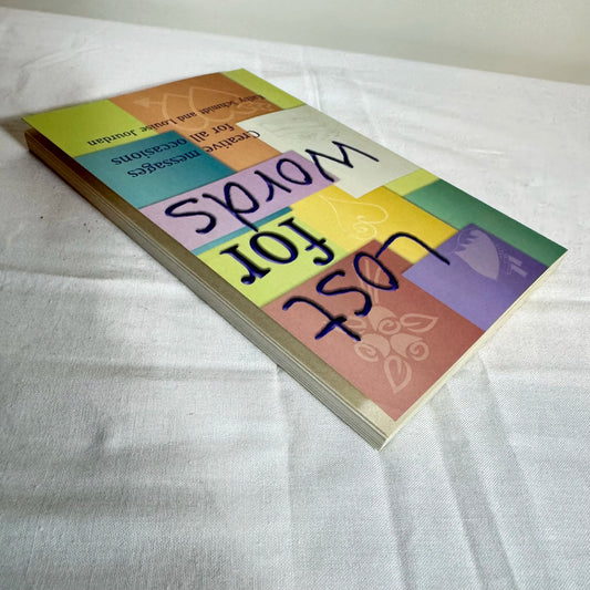 Lost for Words : Creative Messages for All Occasions - Kathy Schmidt & Louise Jourdan