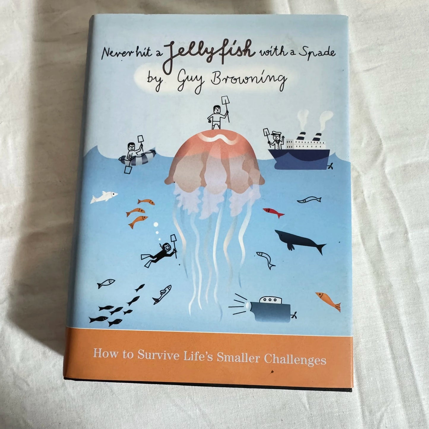Never hit a Jellyfish with a Spade - Guy Browning